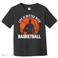 Life Is Better With Basketball For Player Bball Toddler T-Shirt thumb 0