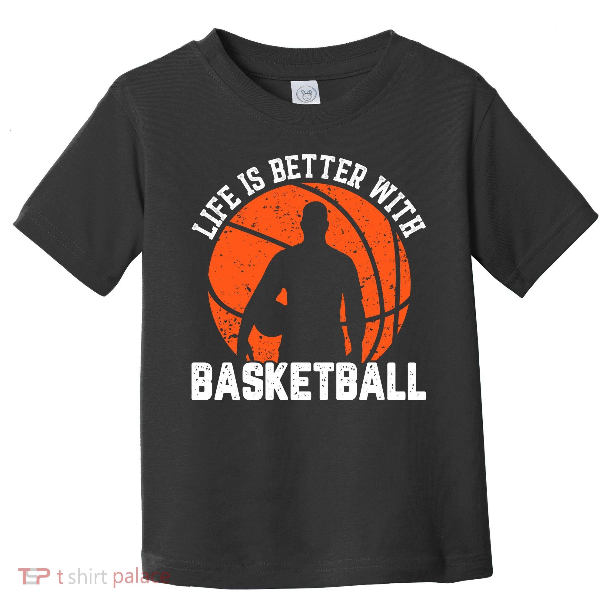 Life Is Better With Basketball For Player Bball Toddler T-Shirt