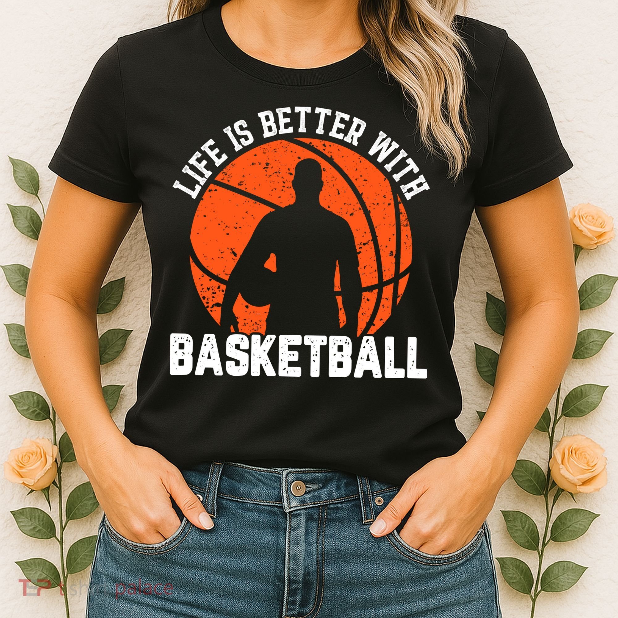 Life Is Better With Basketball For Player Bball Women's T-Shirt