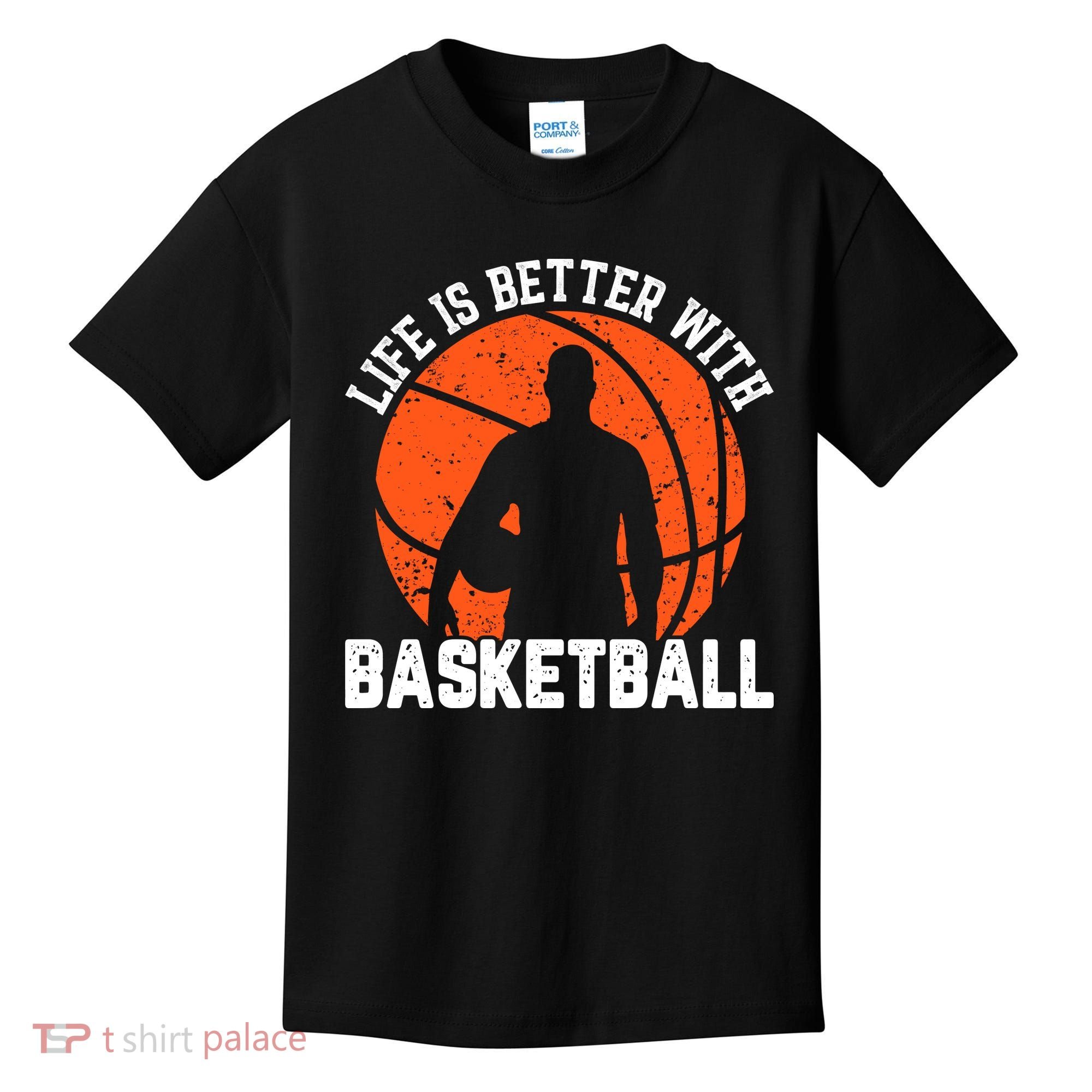 Life Is Better With Basketball For Player Bball Kids T-Shirt