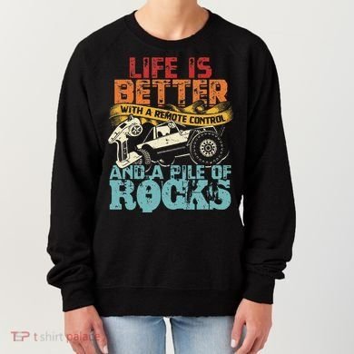 Life Is Better With A Remote Control And A Pile Of Rocks Women's Sweatshirt