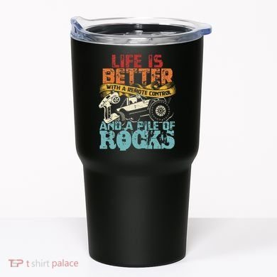 Life Is Better With A Remote Control And A Pile Of Rocks Tumbler