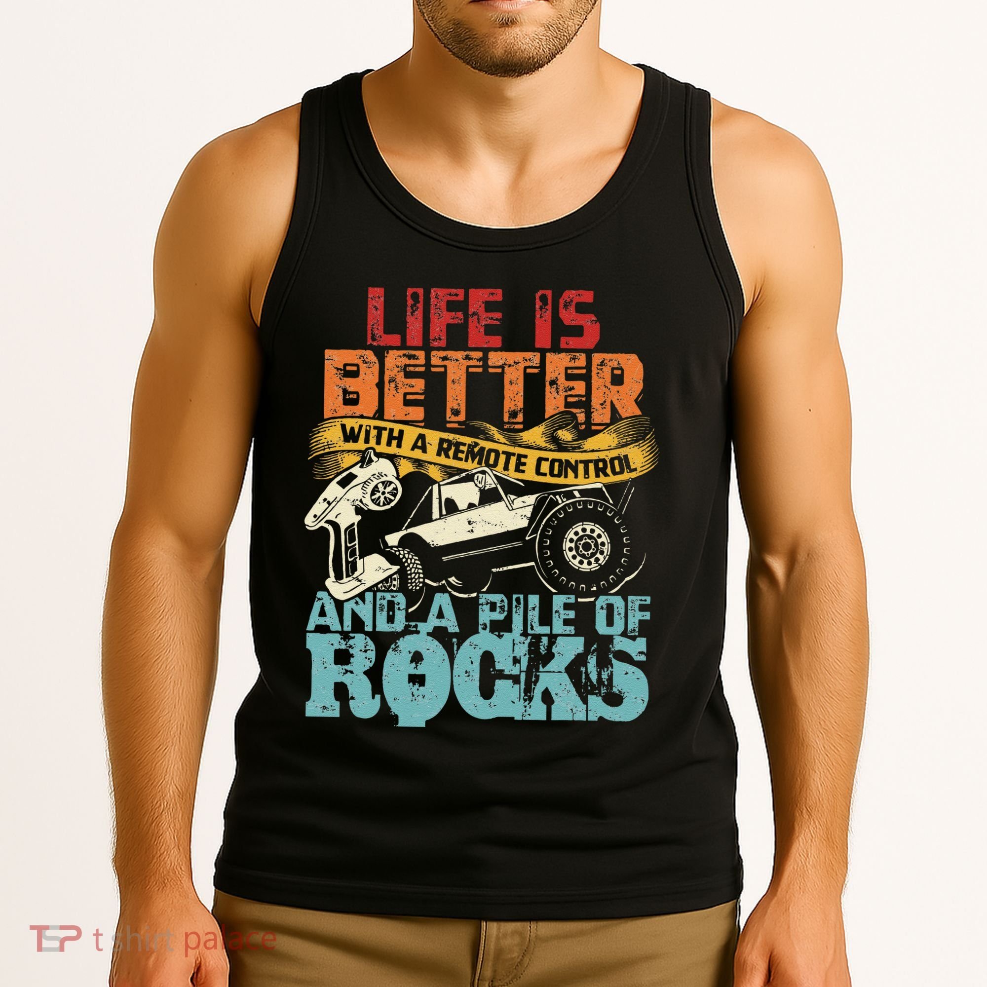 Life Is Better With A Remote Control And A Pile Of Rocks Tank Top