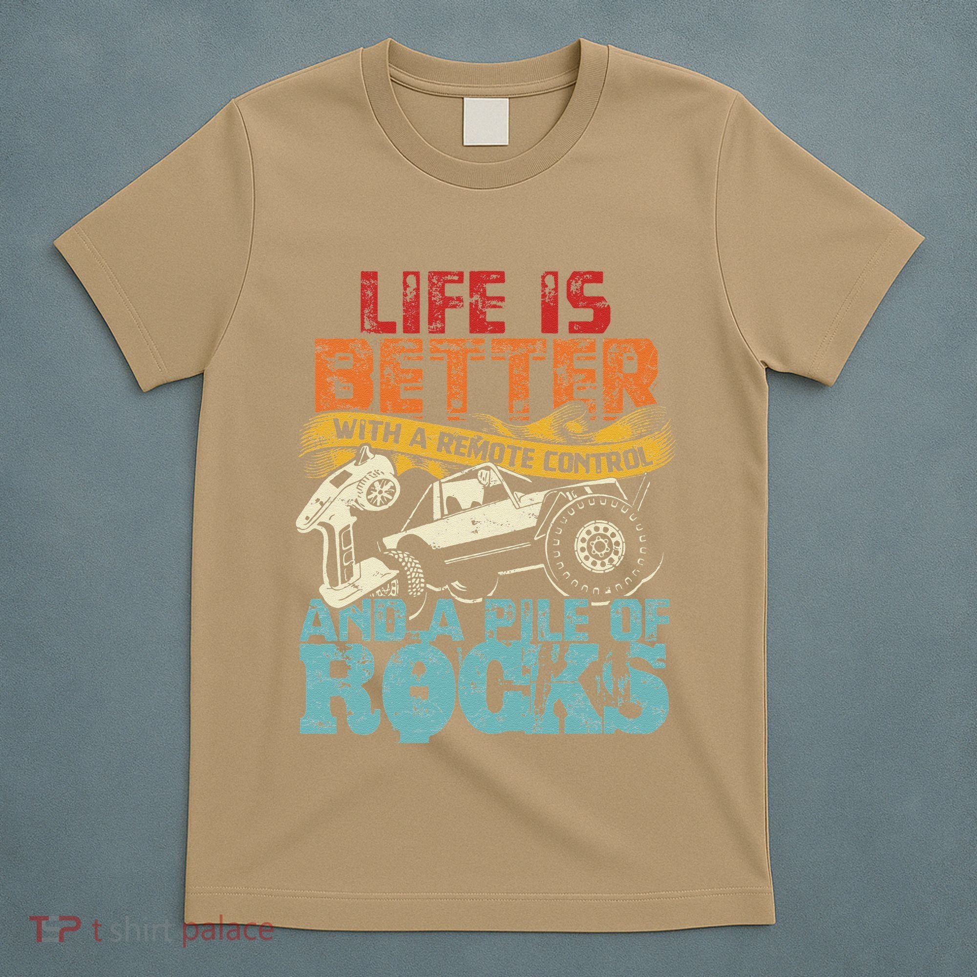 Life Is Better With A Remote Control And A Pile Of Rocks T-Shirt