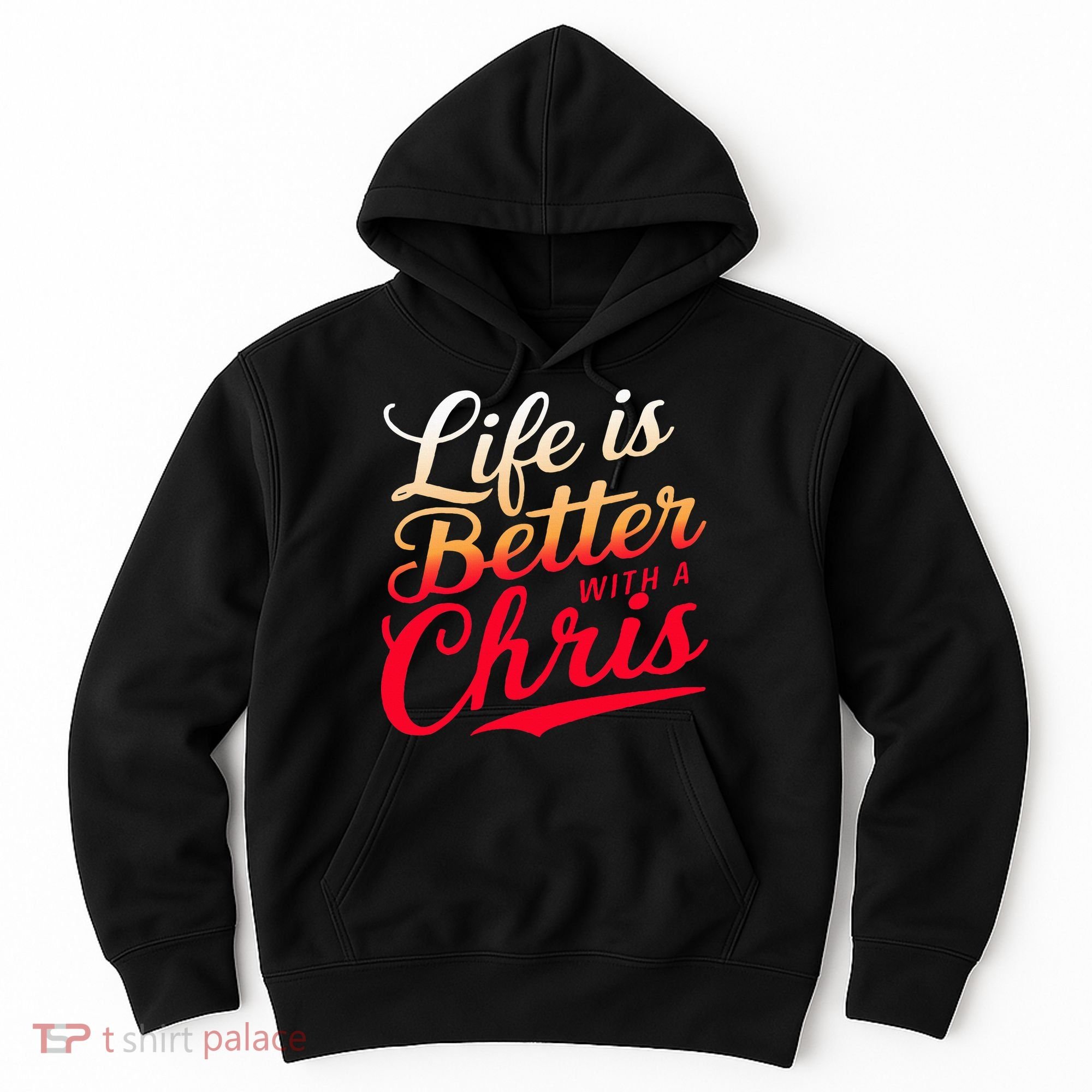 Life Is Better With A Chris Name Chris Hoodie
