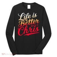 Life Is Better With A Chris Name Chris Long Sleeve Shirt thumb 0