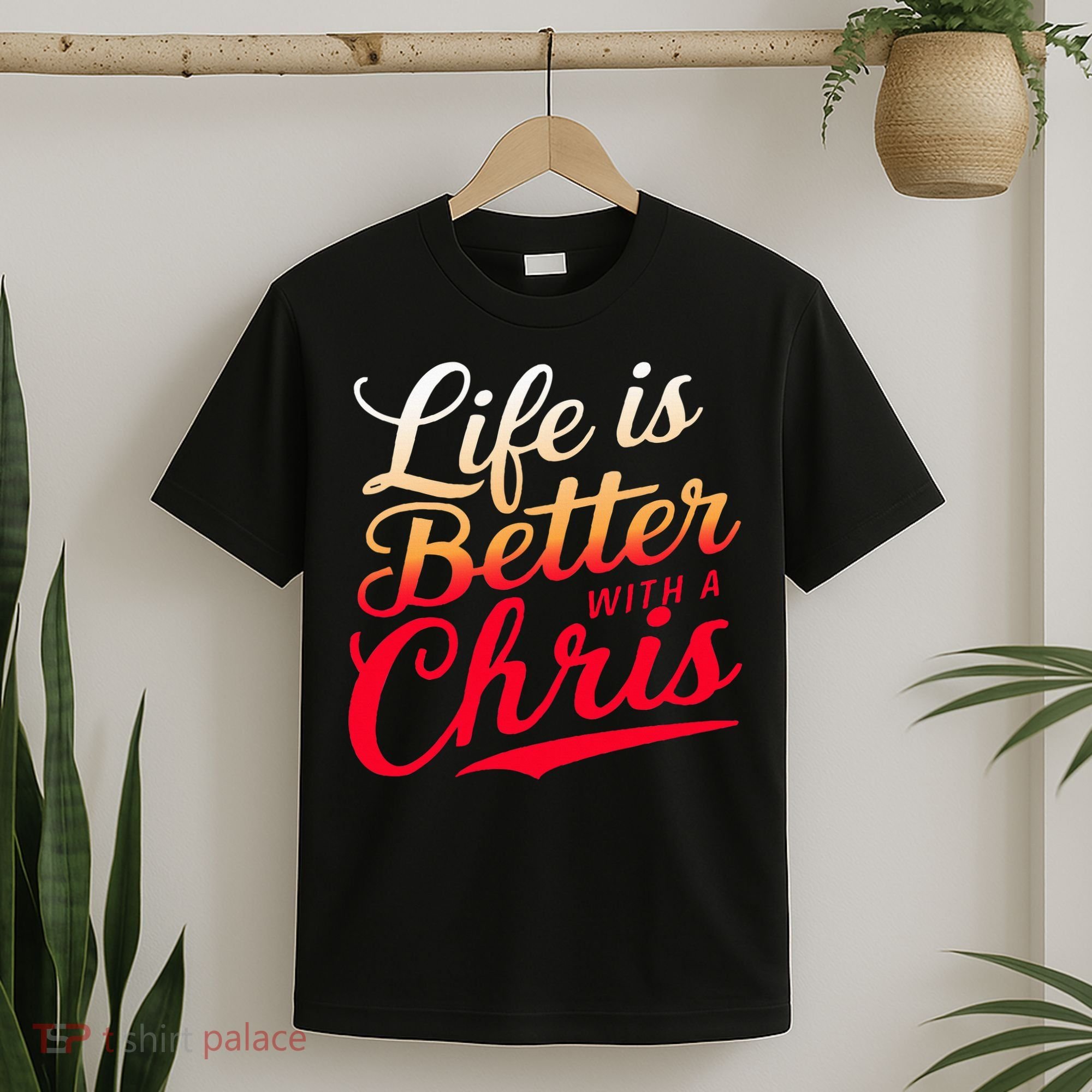 Life Is Better With A Chris Name Chris T-Shirt