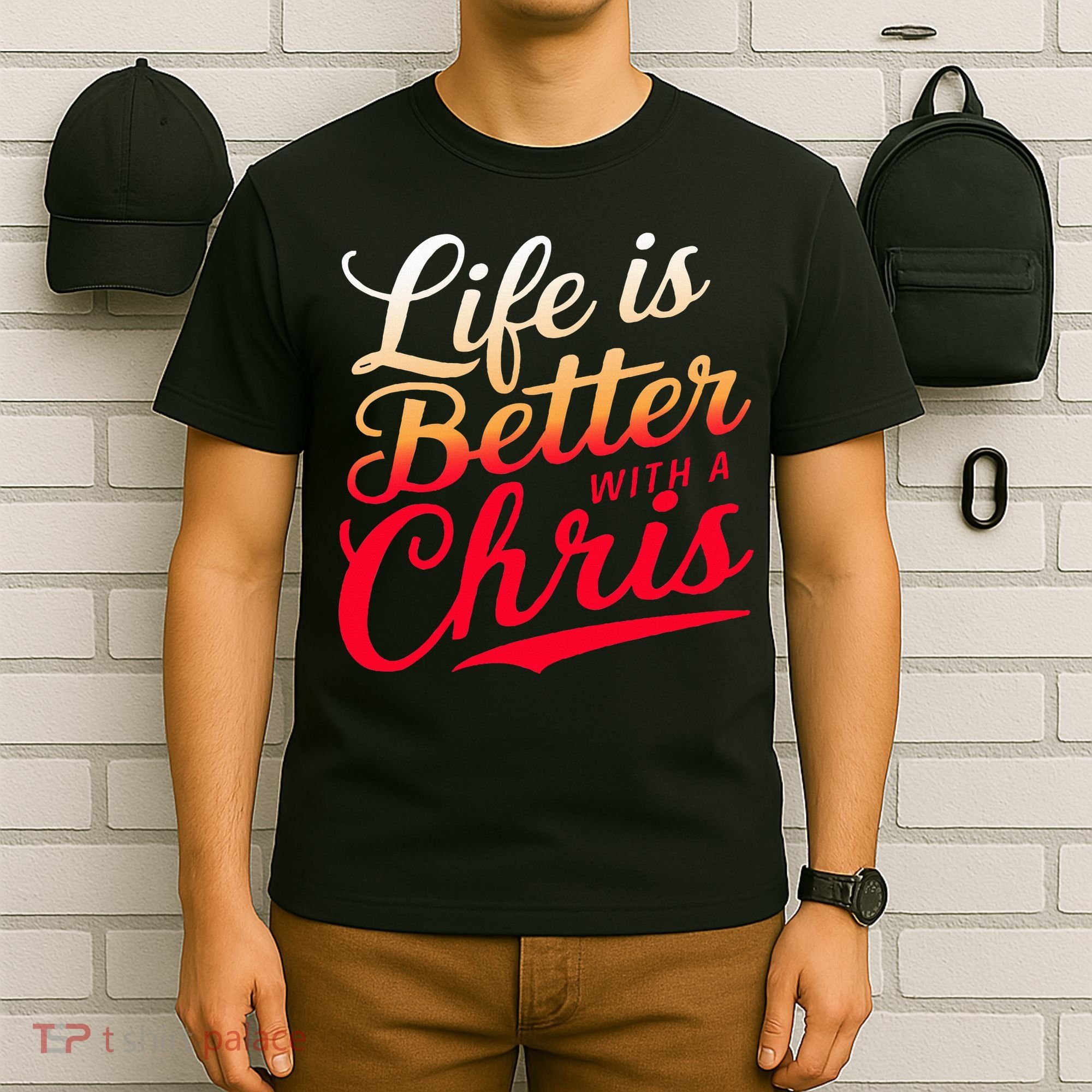 Life Is Better With A Chris Name Chris T-Shirt