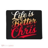 Life Is Better With A Chris Name Chris Mousepad thumb 0