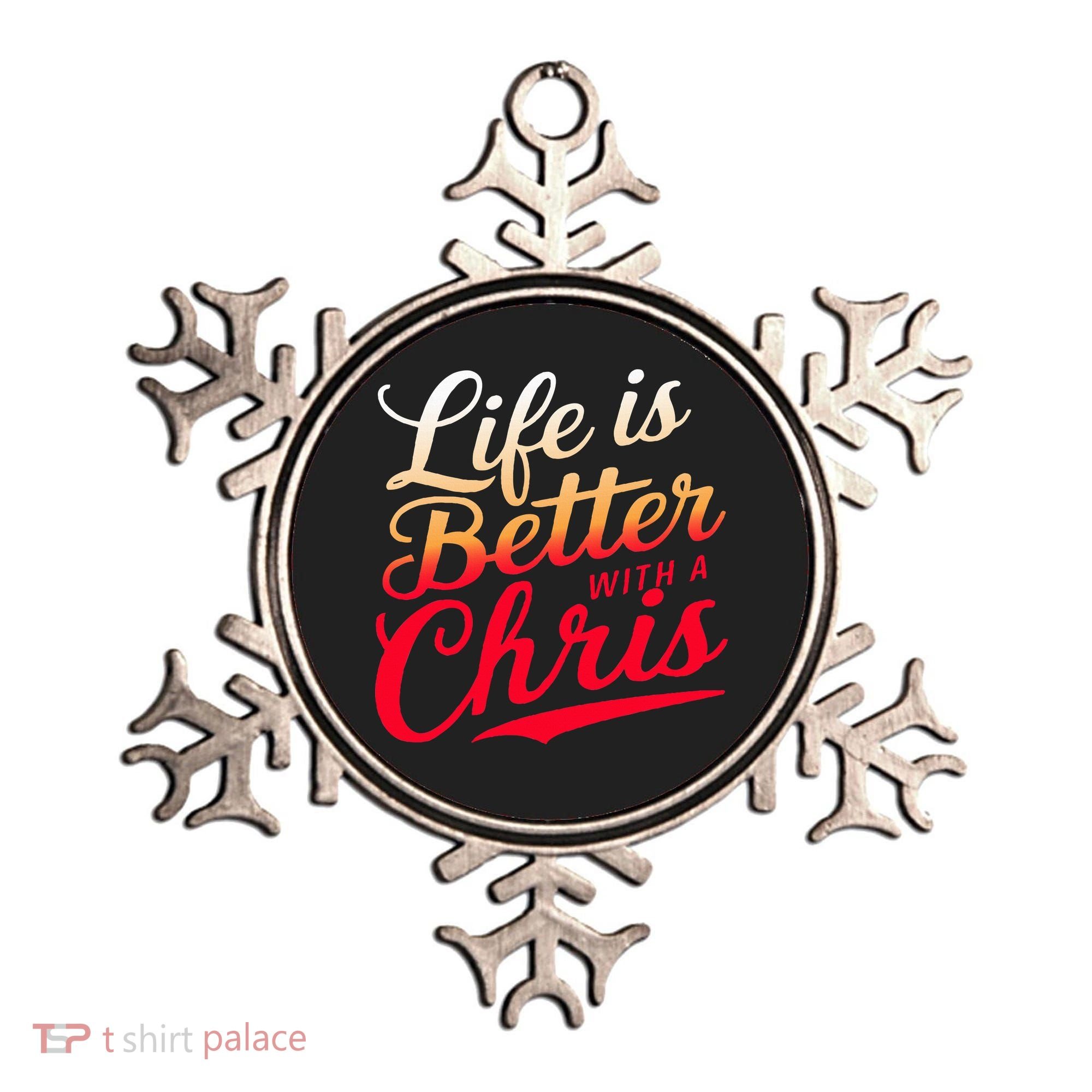 Life Is Better With A Chris Name Chris Ornament