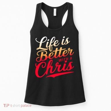 Life Is Better With A Chris Name Chris Women's Tank Top