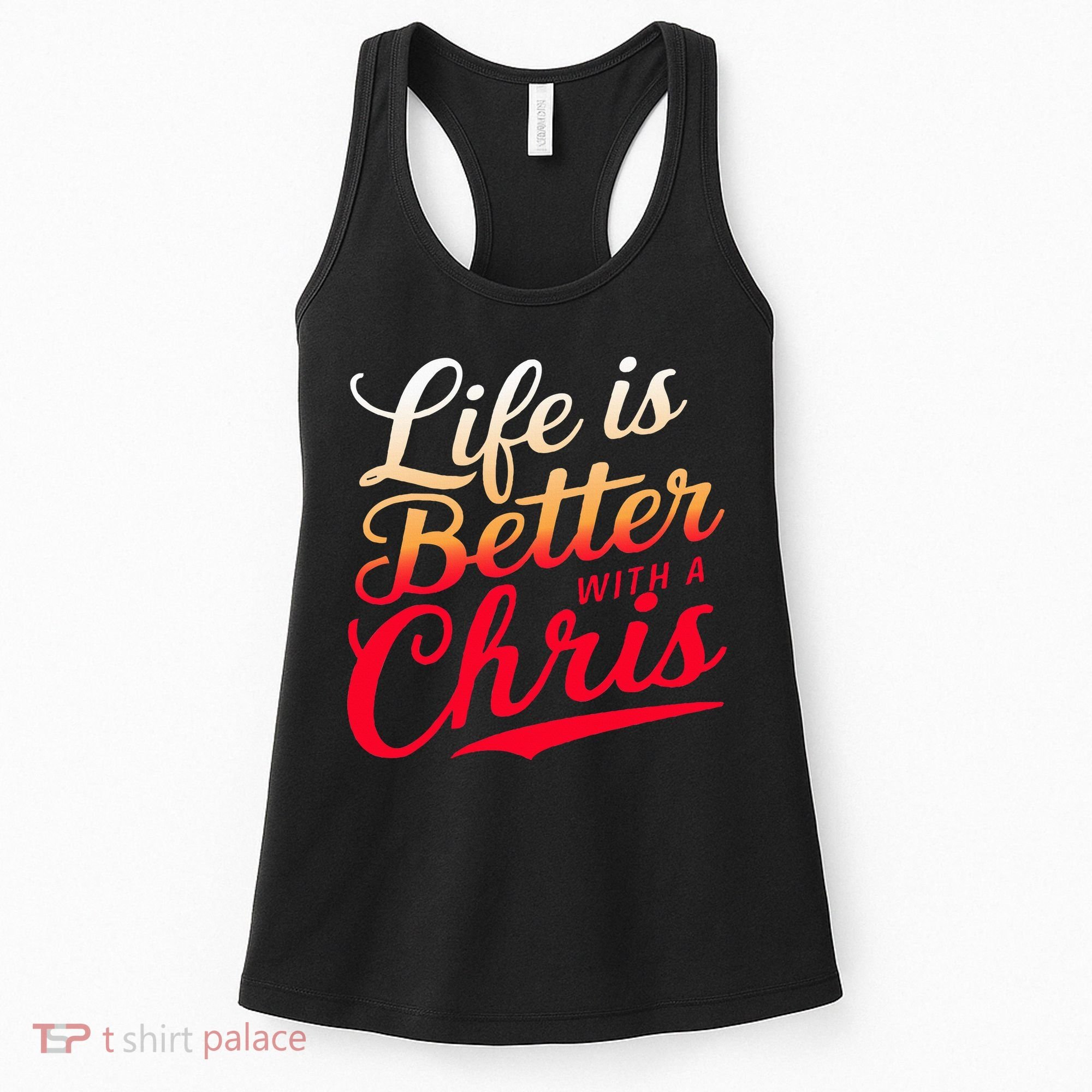 Life Is Better With A Chris Name Chris Women's Tank Top