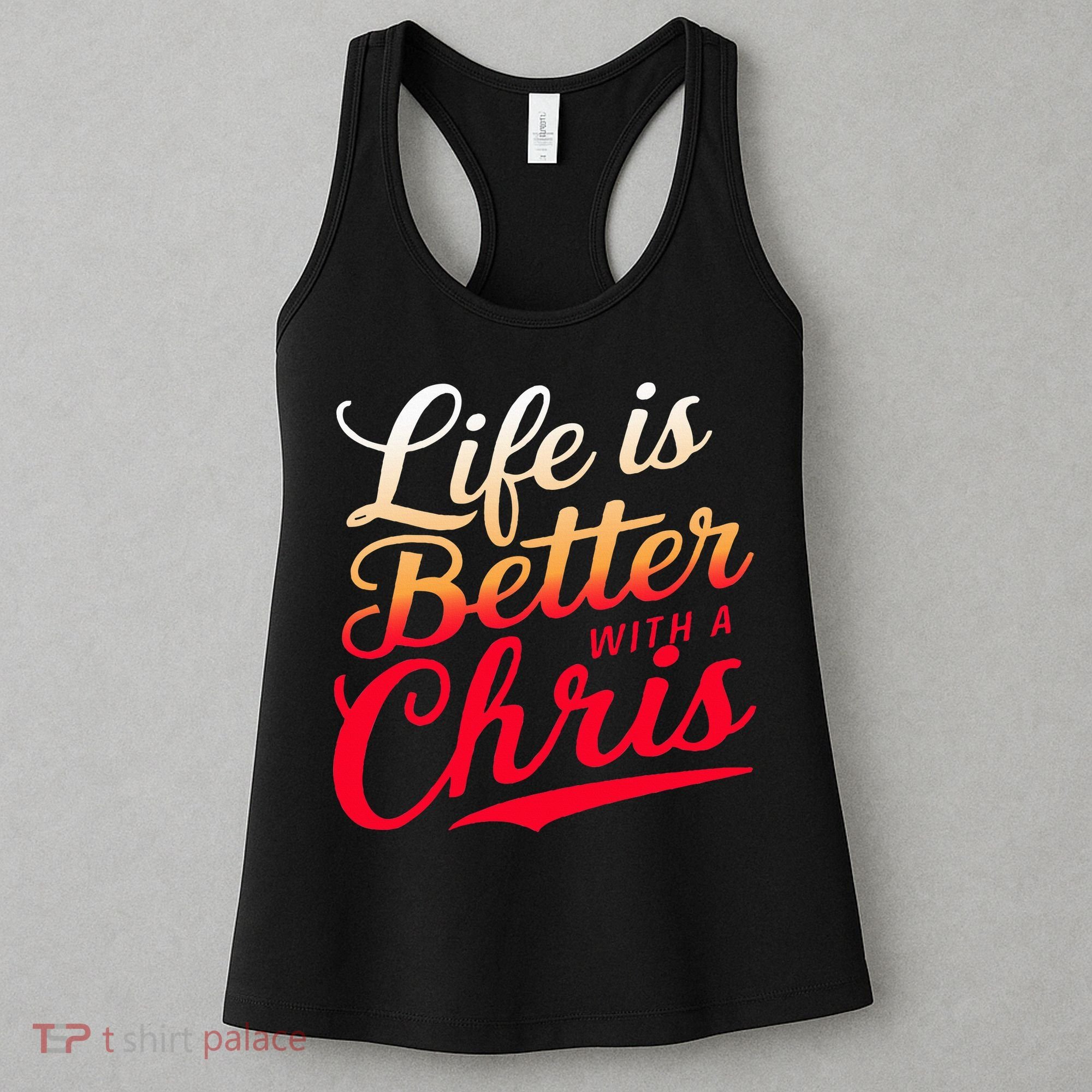 Life Is Better With A Chris Name Chris Women's Tank Top