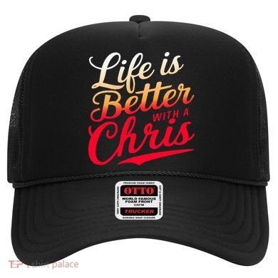 Life Is Better With A Chris Name Chris Hat