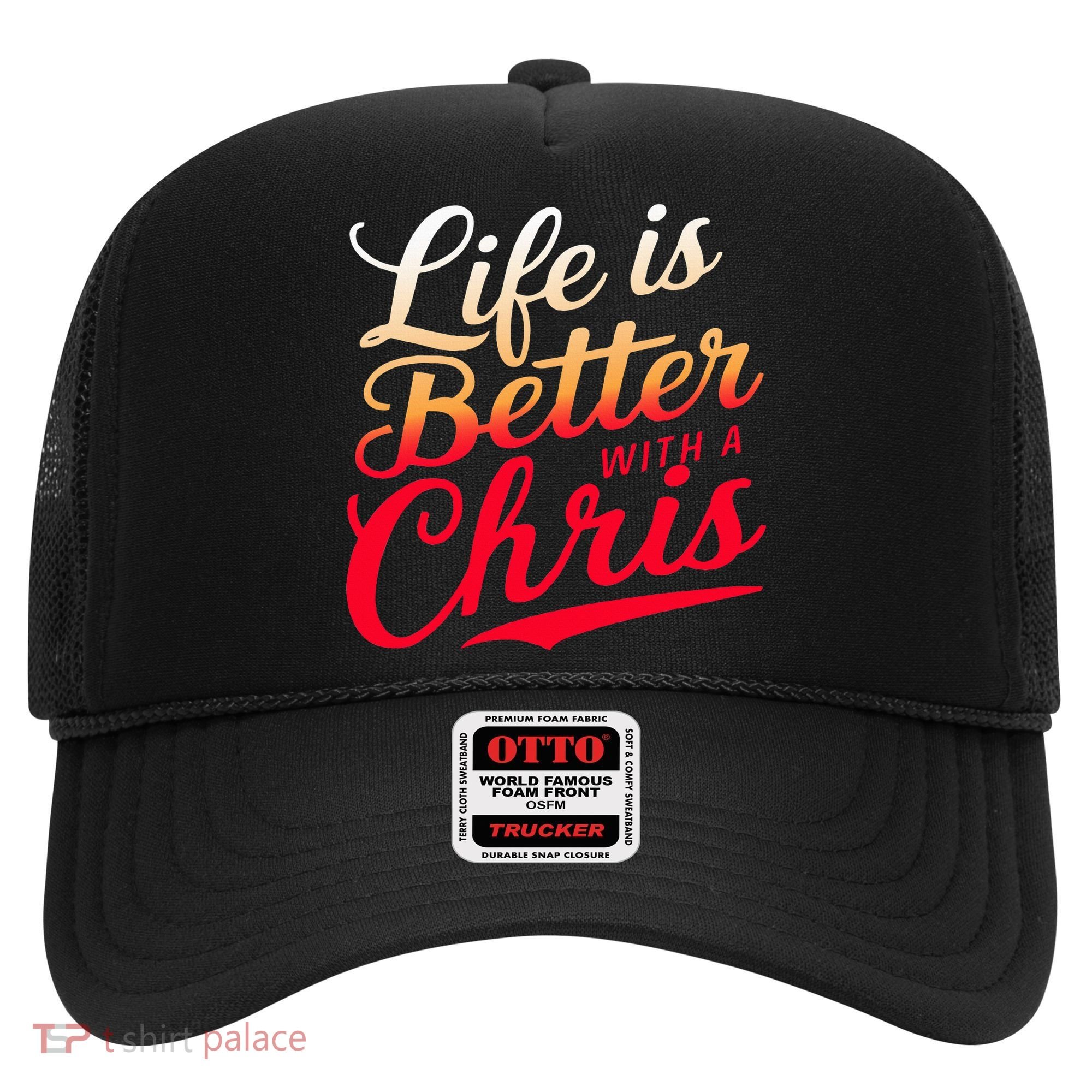Life Is Better With A Chris Name Chris Hat