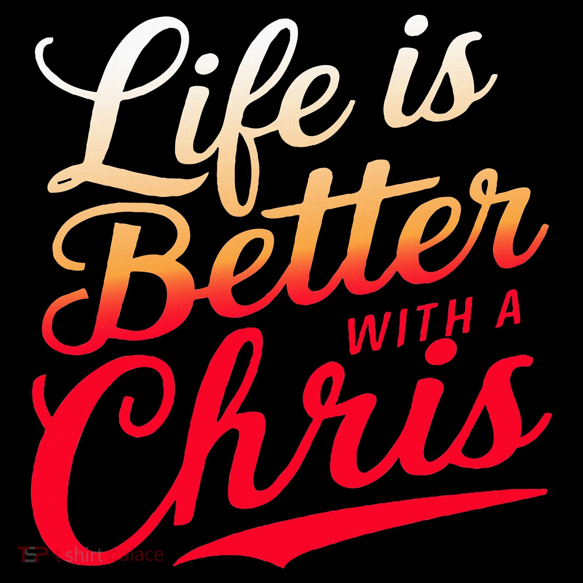 Life Is Better With A Chris Name Chris Toddler Hoodie