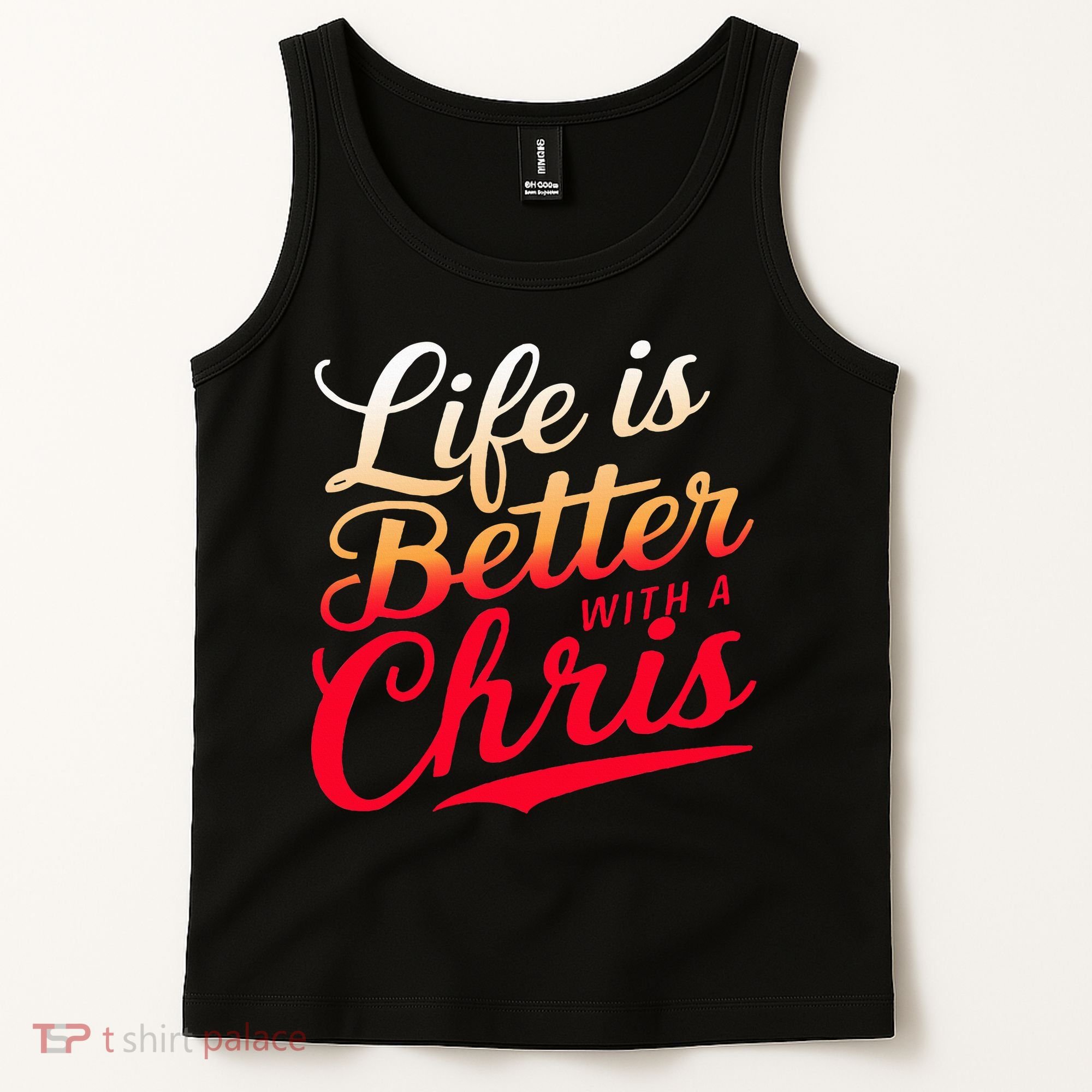 Life Is Better With A Chris Name Chris Tank Top