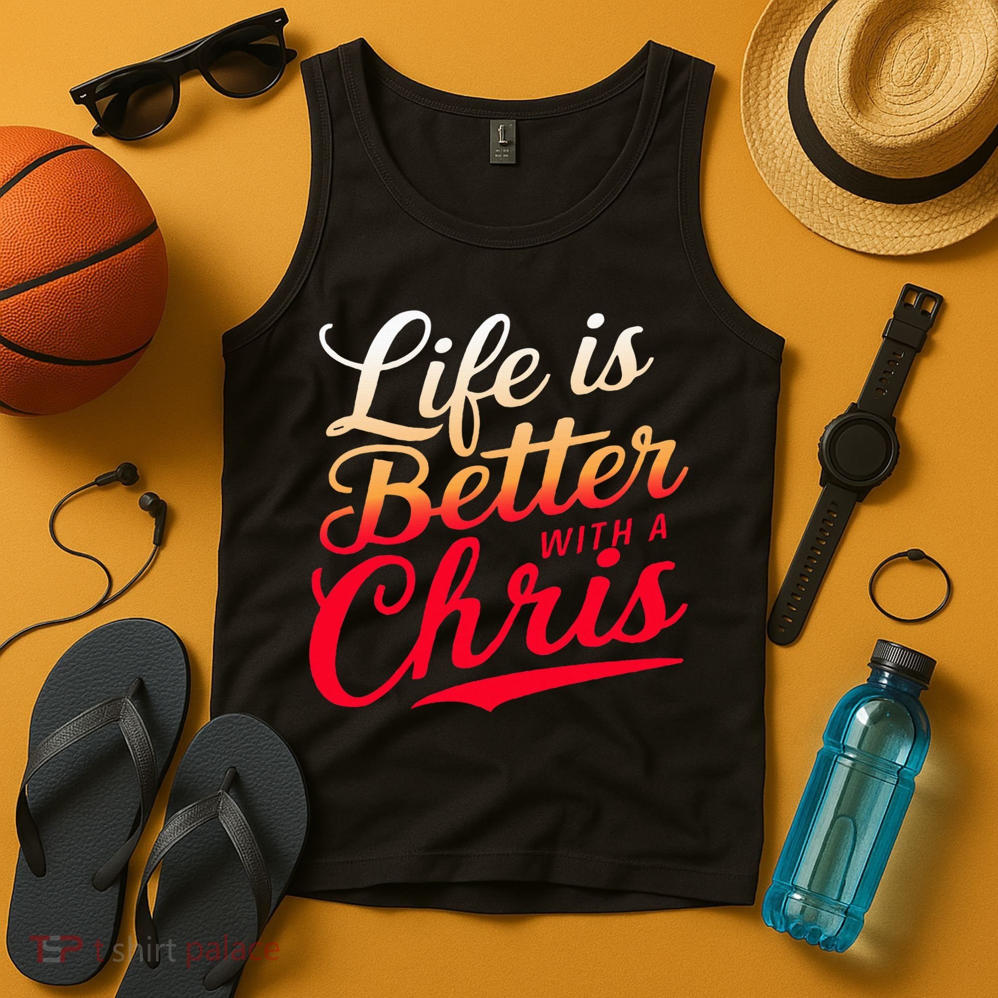 Life Is Better With A Chris Name Chris Tank Top