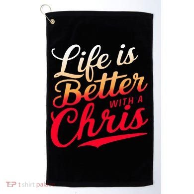 Life Is Better With A Chris Name Chris Golf Towel