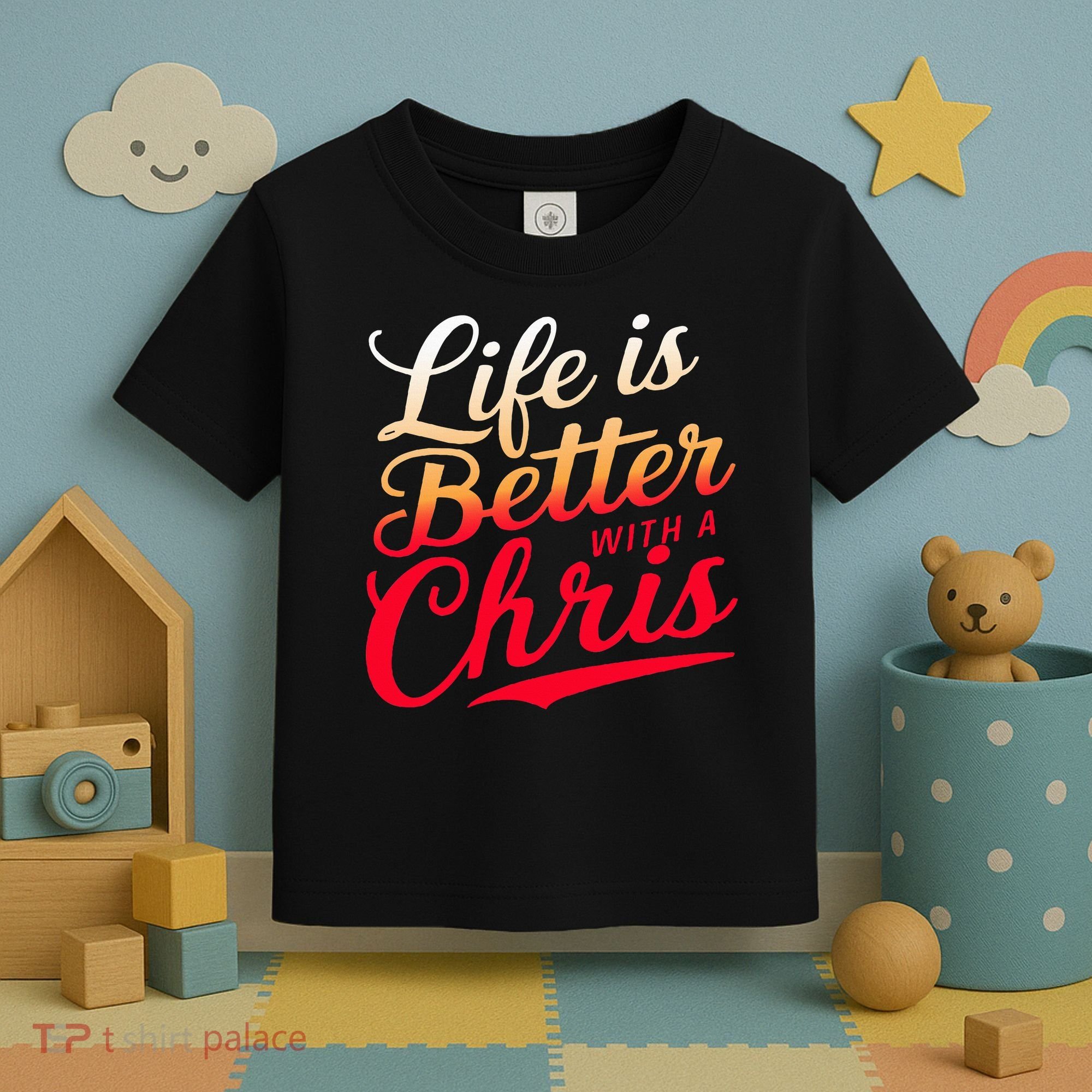 Life Is Better With A Chris Name Chris Toddler T-Shirt