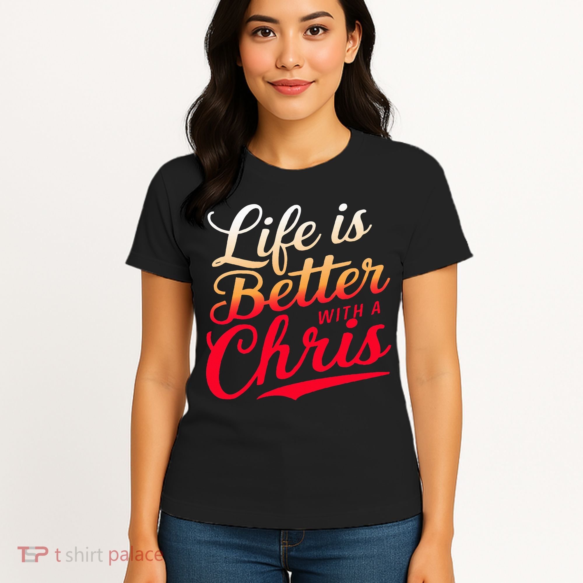 Life Is Better With A Chris Name Chris Women's T-Shirt