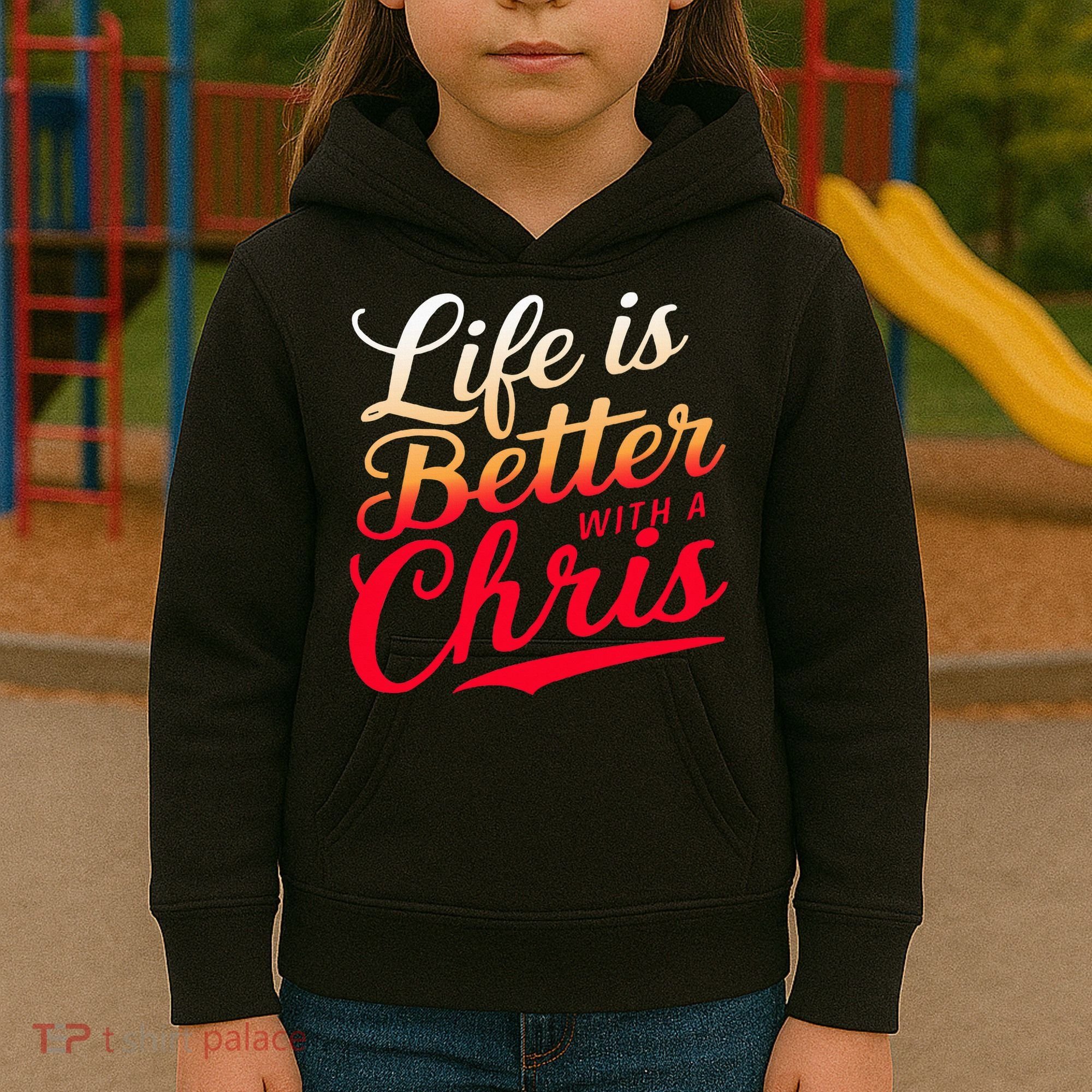 Life Is Better With A Chris Name Chris Kids Hoodie