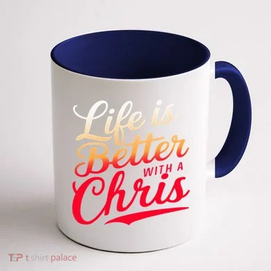 Life Is Better With A Chris Name Chris Coffee Mug back