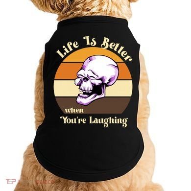 Life Is Better When Your Laughing Retro Skull Doggie Tank