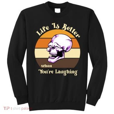 Life Is Better When Your Laughing Retro Skull Sweatshirt