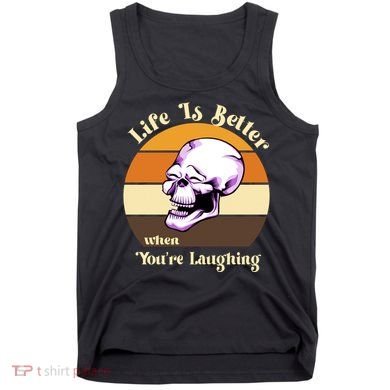 Life Is Better When Your Laughing Retro Skull Tank Top