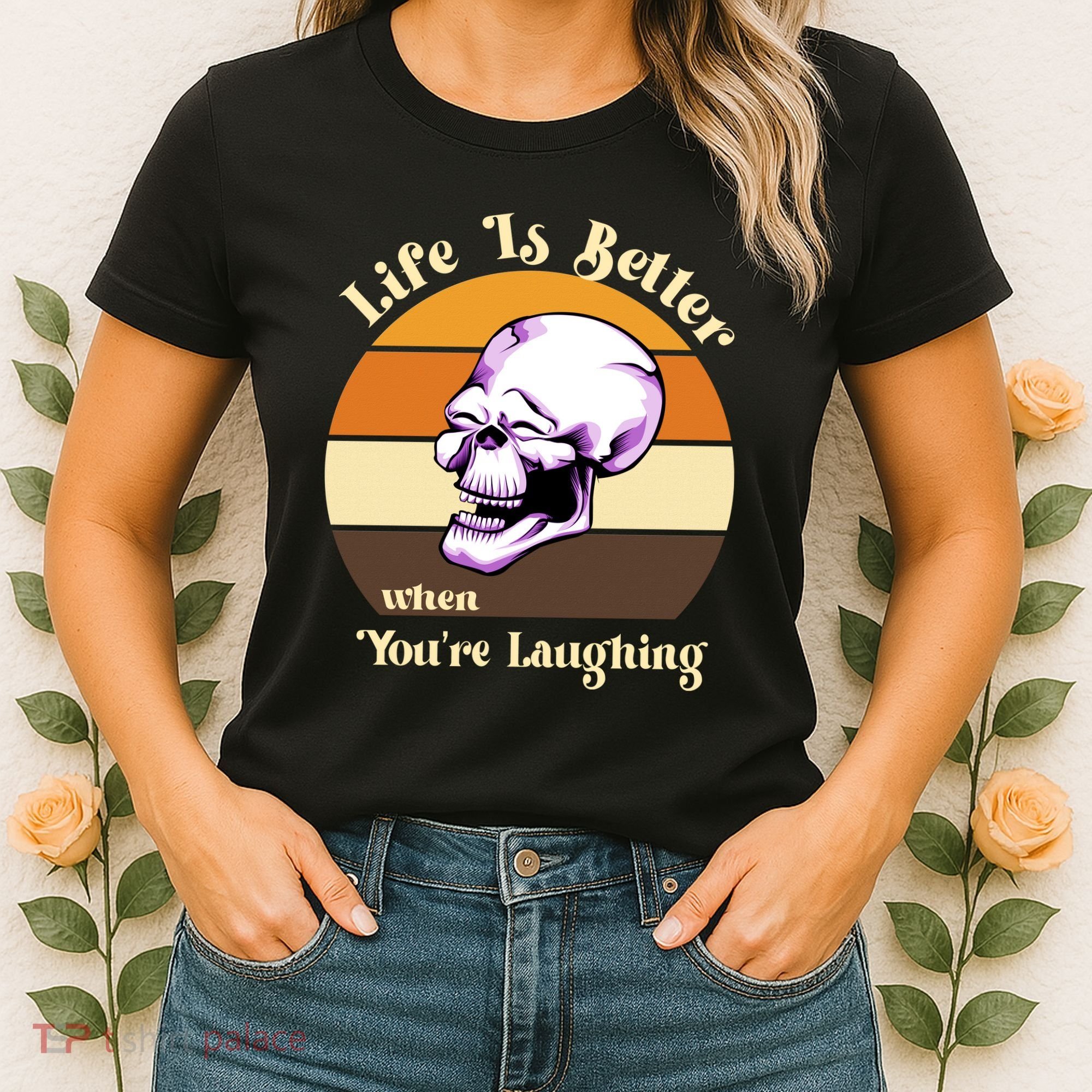 Life Is Better When Your Laughing Retro Skull Women's T-Shirt