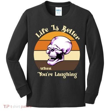 Life Is Better When Your Laughing Retro Skull Kids Long Sleeve Shirt
