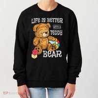 Life Is Better With A Teddy Bear Stuffed Toy Women's Sweatshirt thumb 0