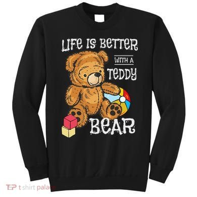 Life Is Better With A Teddy Bear Stuffed Toy Sweatshirt