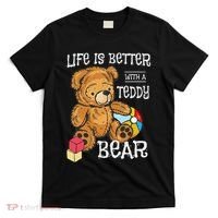 Life Is Better With A Teddy Bear Stuffed Toy T-Shirt thumb 0