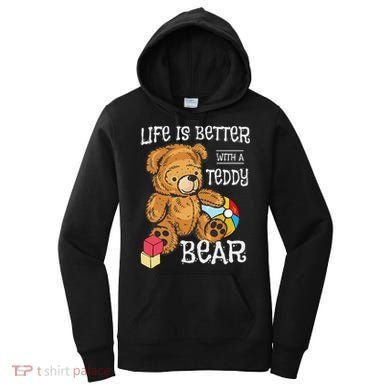 Life Is Better With A Teddy Bear Stuffed Toy Women's Hoodie