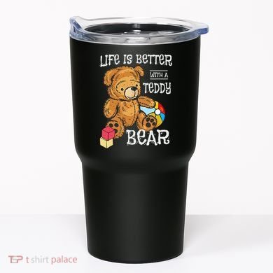 Life Is Better With A Teddy Bear Stuffed Toy Tumbler