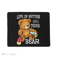 Life Is Better With A Teddy Bear Stuffed Toy Mousepad thumb 0
