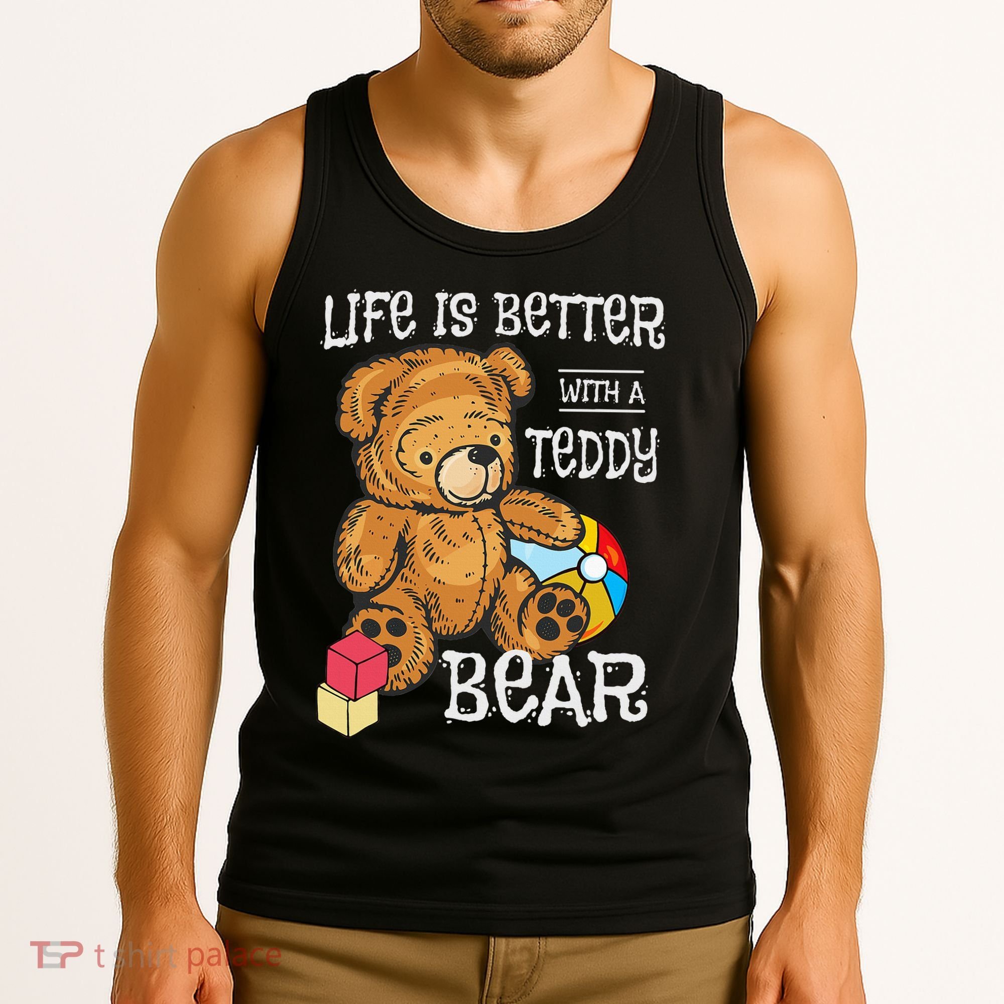 Life Is Better With A Teddy Bear Stuffed Toy Tank Top