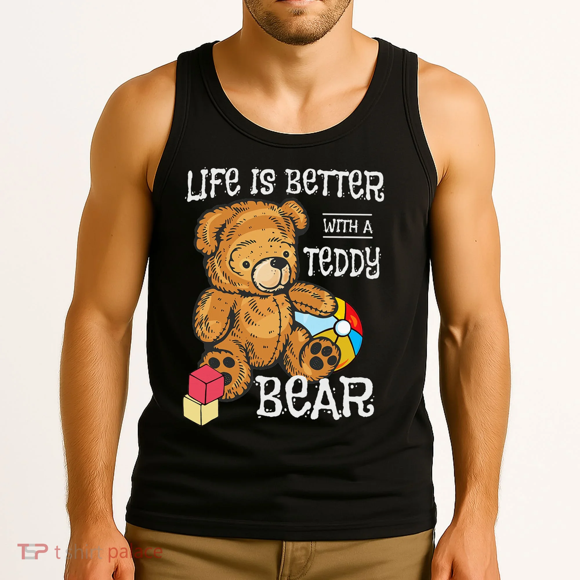 Life Is Better With A Teddy Bear Stuffed Toy Tank Top
