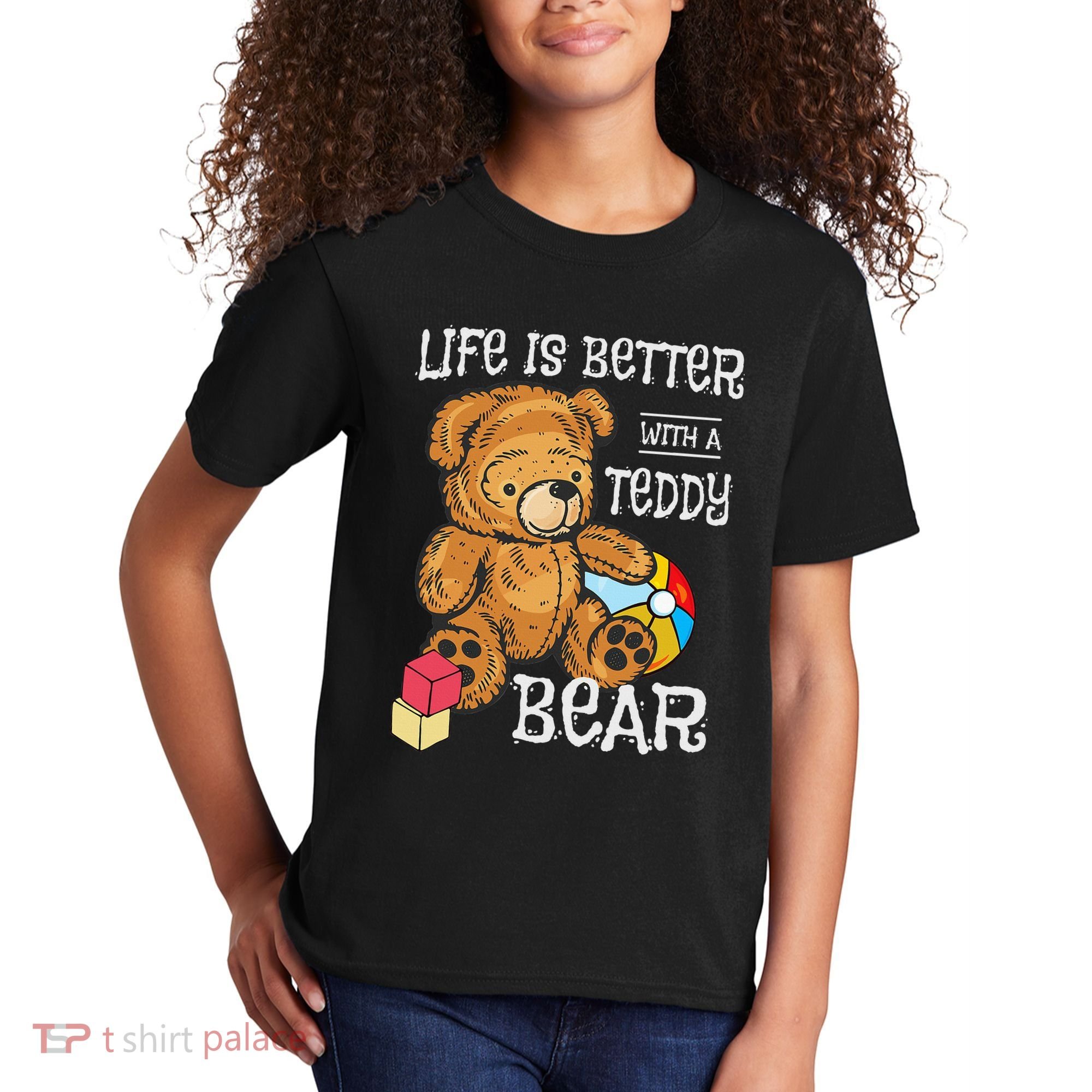 Life Is Better With A Teddy Bear Stuffed Toy Kids T-Shirt