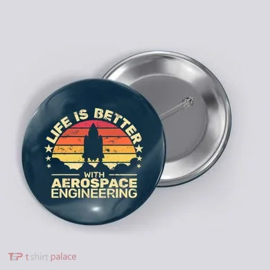 Life Is Better Aerospace Engineering Aerospace Engineer Button