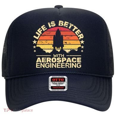 Life Is Better Aerospace Engineering Aerospace Engineer Hat