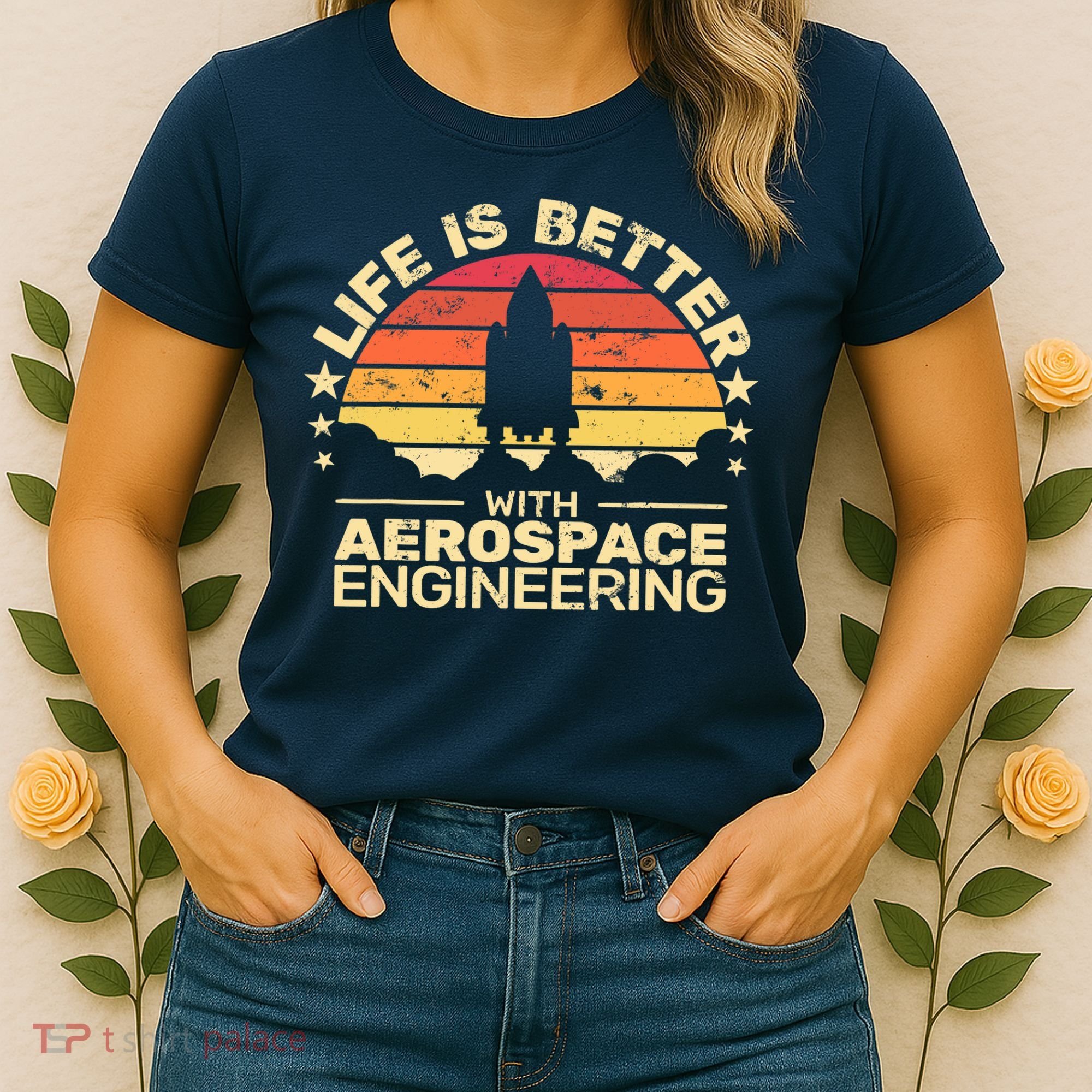 Life Is Better Aerospace Engineering Aerospace Engineer Women's T-Shirt
