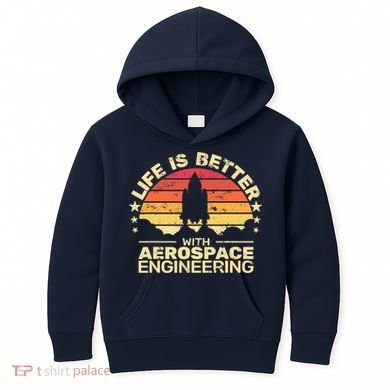 Life Is Better Aerospace Engineering Aerospace Engineer Kids Hoodie