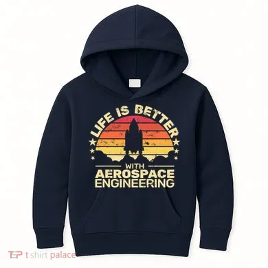 Life Is Better Aerospace Engineering Aerospace Engineer Kids Hoodie
