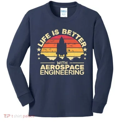 Life Is Better Aerospace Engineering Aerospace Engineer Kids Long Sleeve Shirt