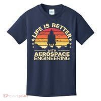 Life Is Better Aerospace Engineering Aerospace Engineer Kids T-Shirt thumb 0