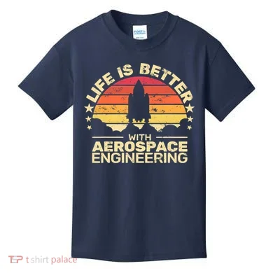Life Is Better Aerospace Engineering Aerospace Engineer Kids T-Shirt