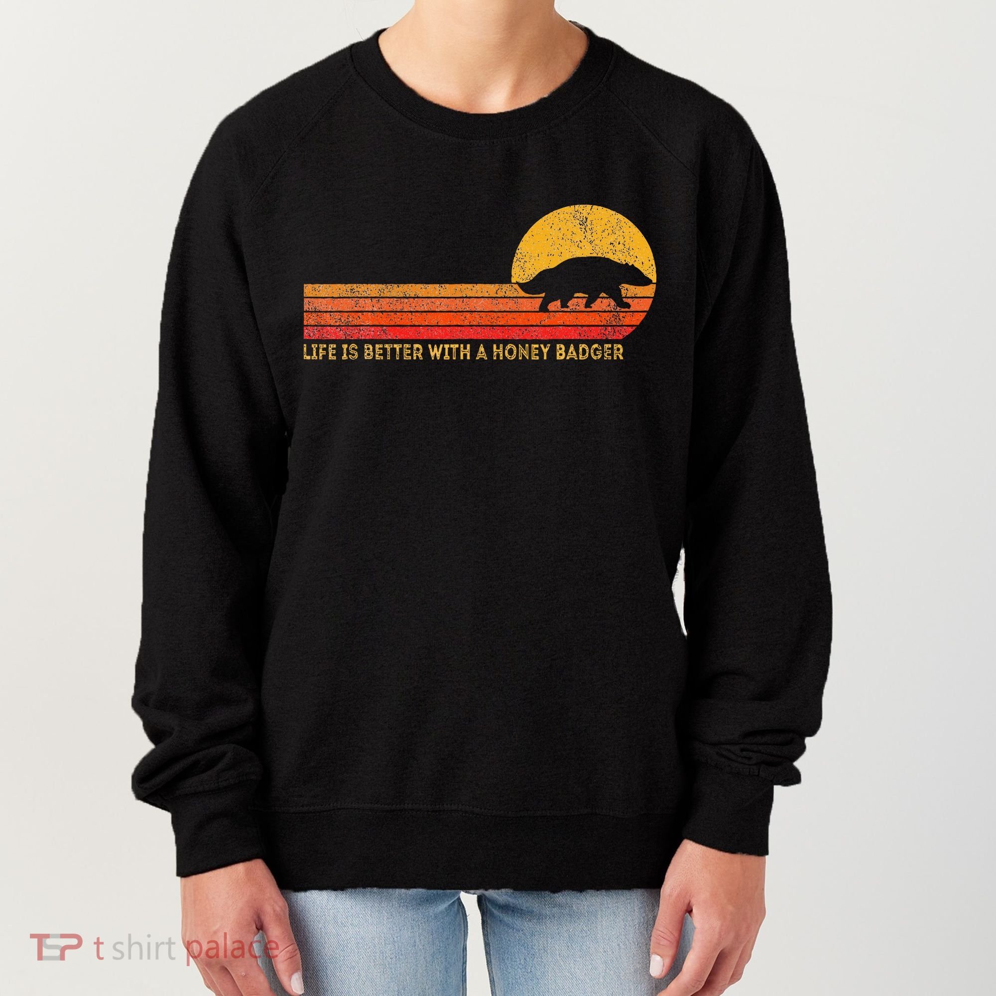 Life Is Better With A Honey Badger Funny Honey Badger Retro Women's Sweatshirt